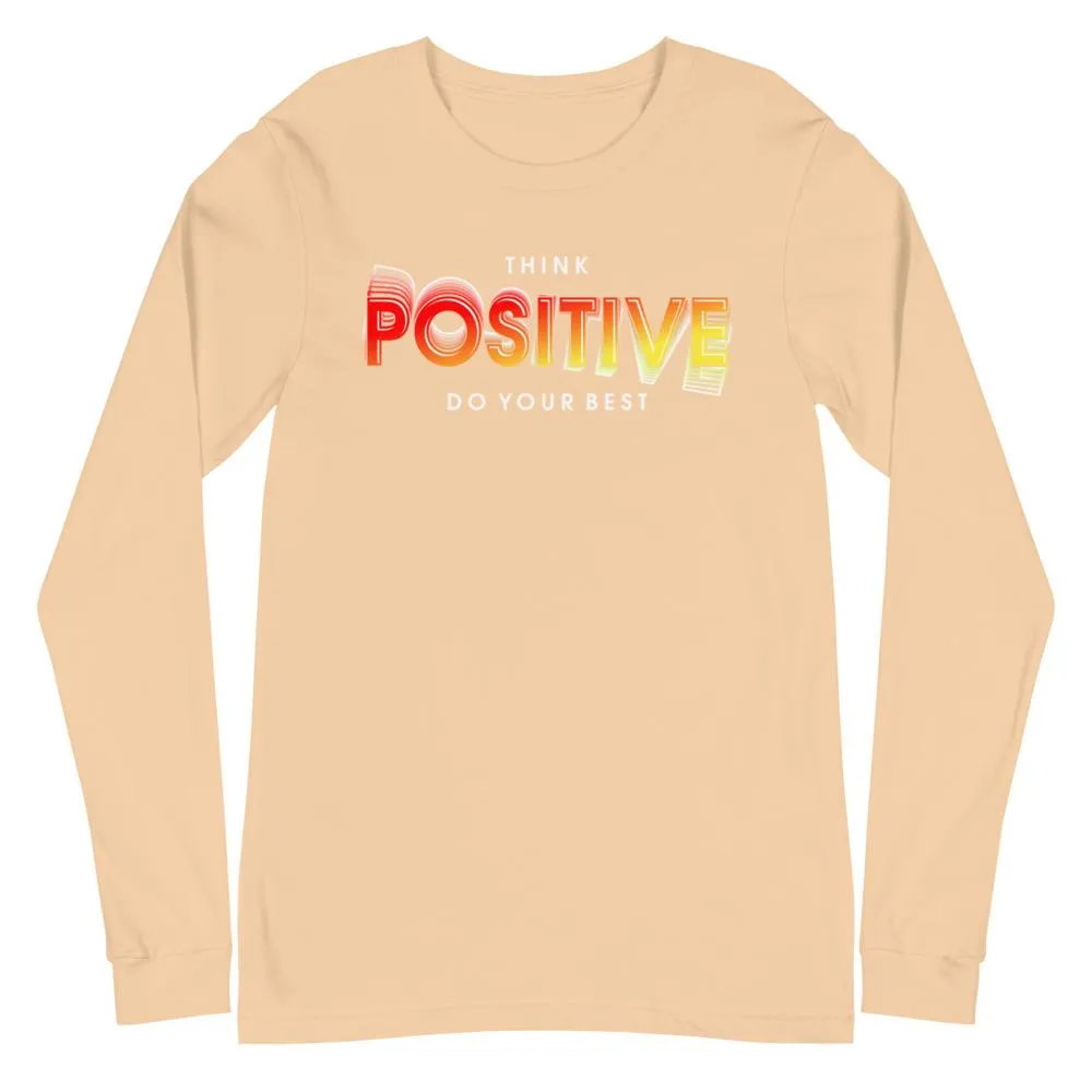 Think Positive Do Your Best Long Sleeve Tee